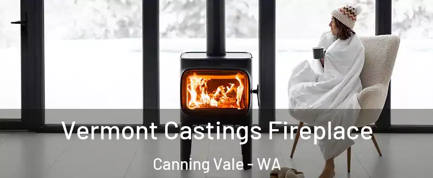 Vermont Castings Fireplace Canning Vale - WA