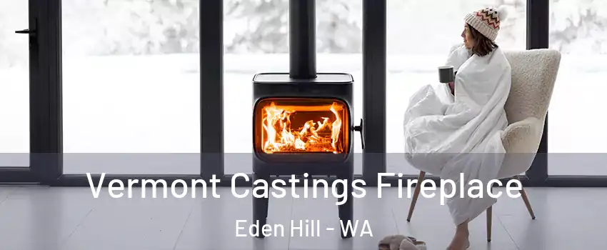 Vermont Castings Fireplace Eden Hill - WA
