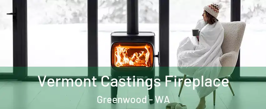 Vermont Castings Fireplace Greenwood - WA