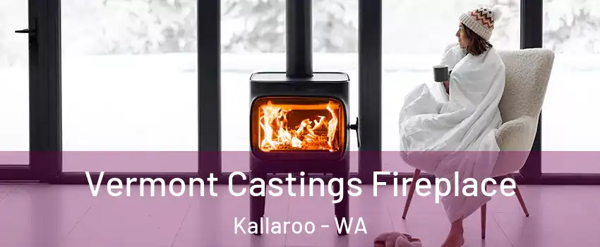 Vermont Castings Fireplace Kallaroo - WA