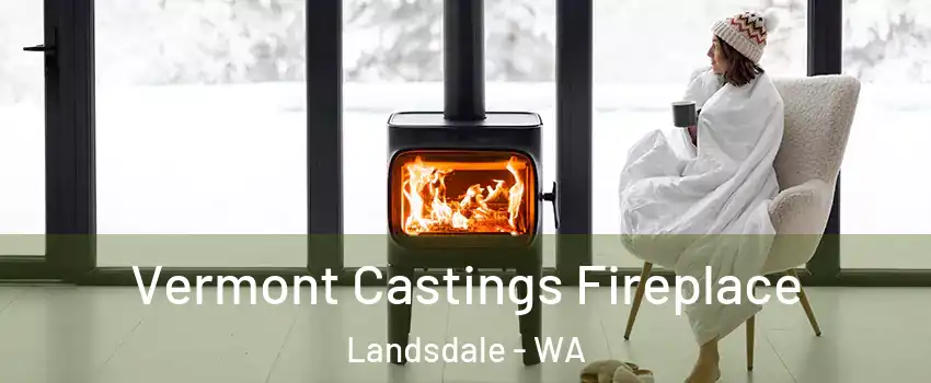Vermont Castings Fireplace Landsdale - WA