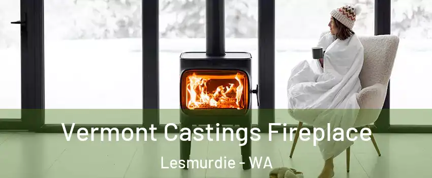 Vermont Castings Fireplace Lesmurdie - WA