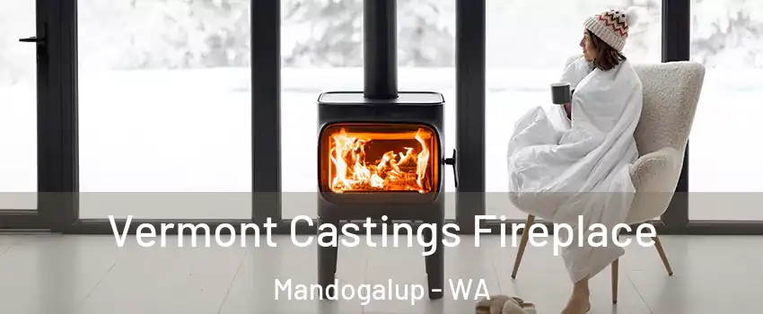 Vermont Castings Fireplace Mandogalup - WA