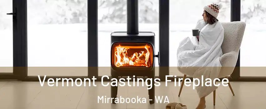 Vermont Castings Fireplace Mirrabooka - WA