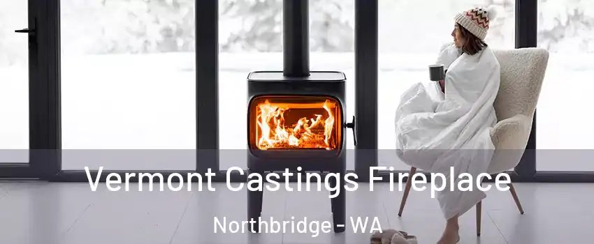Vermont Castings Fireplace Northbridge - WA