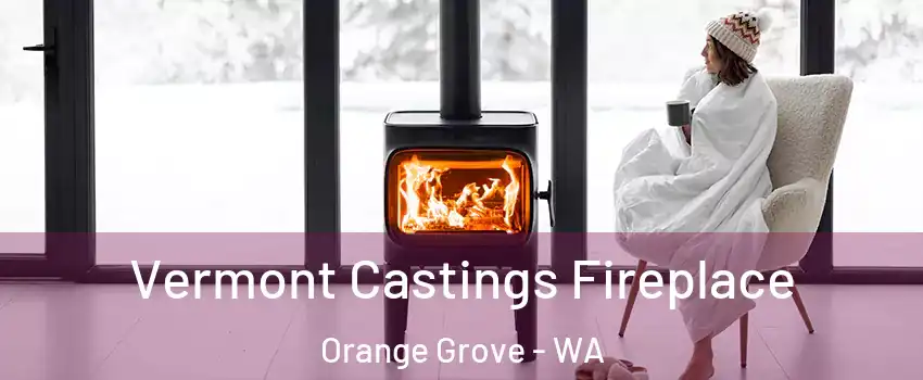 Vermont Castings Fireplace Orange Grove - WA