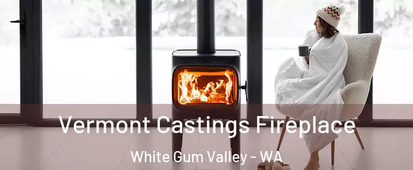Vermont Castings Fireplace White Gum Valley - WA