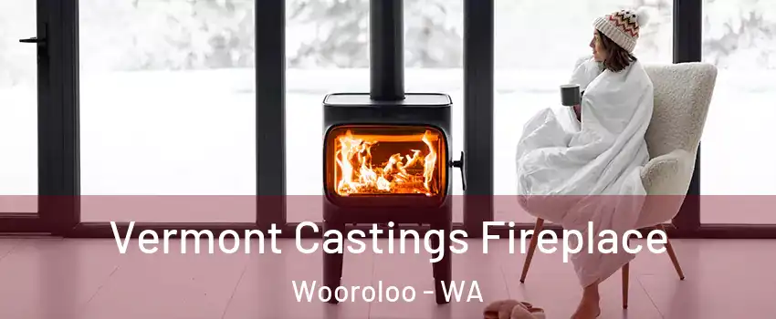 Vermont Castings Fireplace Wooroloo - WA