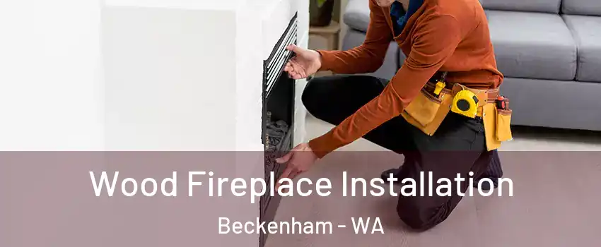 Wood Fireplace Installation Beckenham - WA