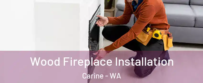 Wood Fireplace Installation Carine - WA