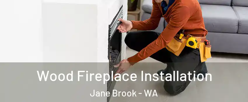 Wood Fireplace Installation Jane Brook - WA