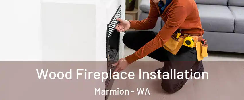 Wood Fireplace Installation Marmion - WA