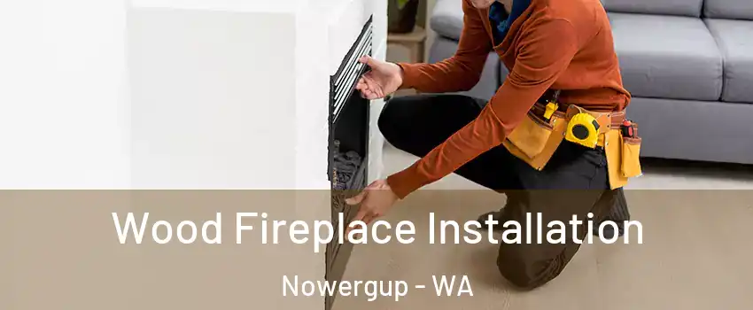 Wood Fireplace Installation Nowergup - WA
