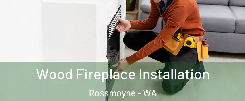Wood Fireplace Installation Rossmoyne - WA