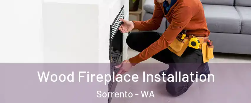 Wood Fireplace Installation Sorrento - WA