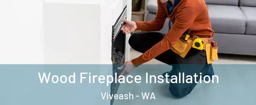 Wood Fireplace Installation Viveash - WA