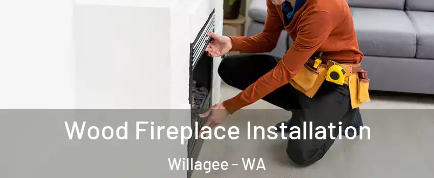 Wood Fireplace Installation Willagee - WA