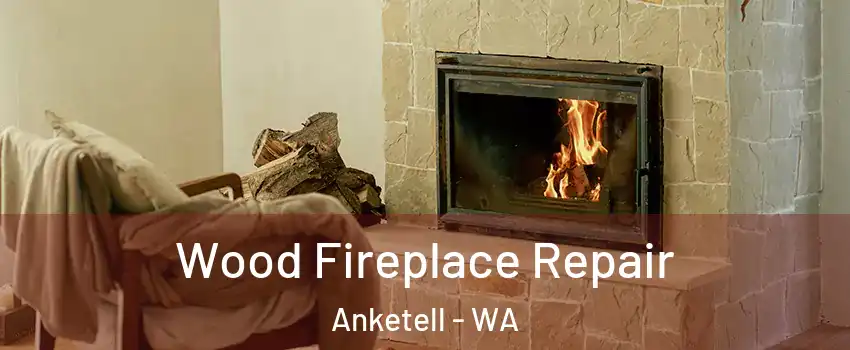 Wood Fireplace Repair Anketell - WA