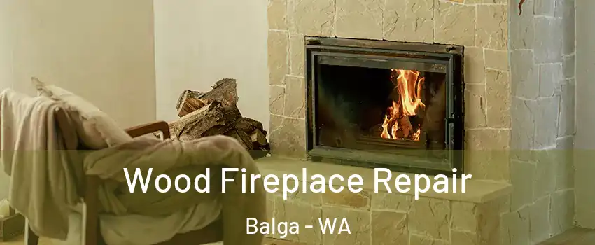 Wood Fireplace Repair Balga - WA