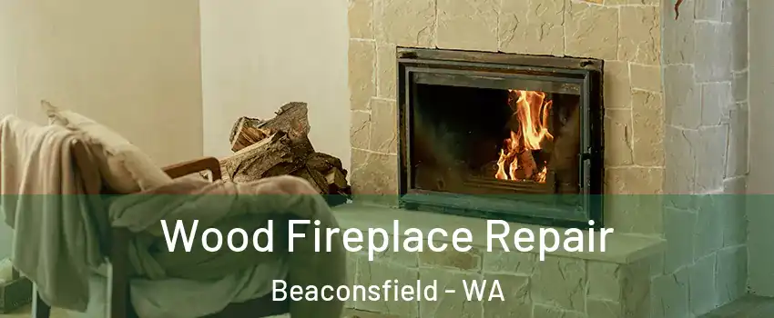  Wood Fireplace Repair Beaconsfield - WA