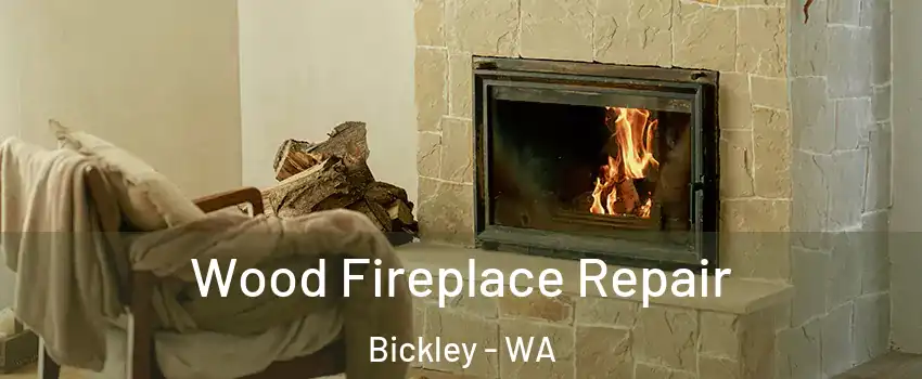 Wood Fireplace Repair Bickley - WA