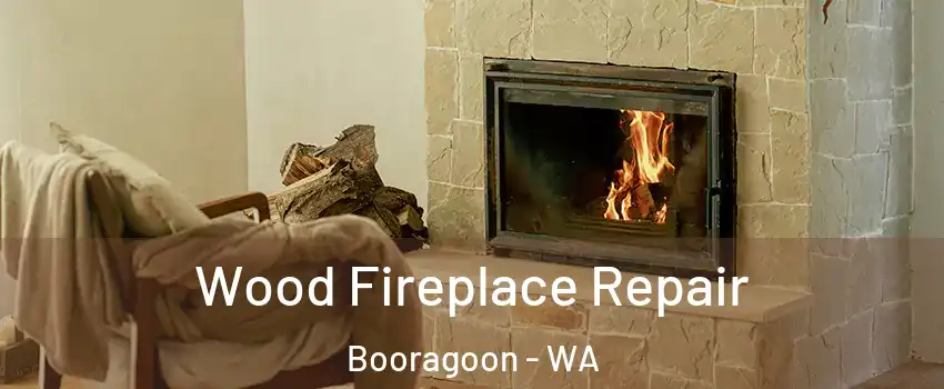 Wood Fireplace Repair Booragoon - WA