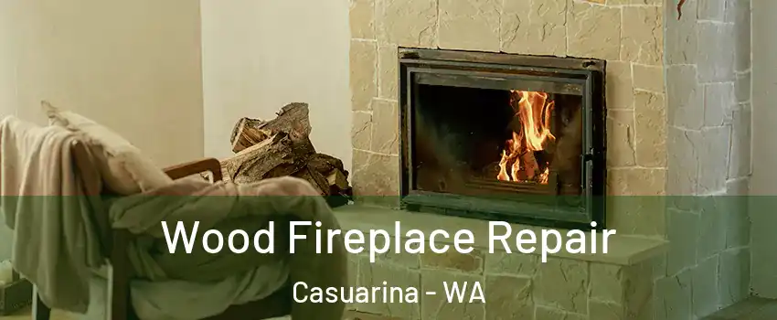 Wood Fireplace Repair Casuarina - WA
