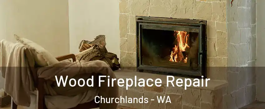 Wood Fireplace Repair Churchlands - WA
