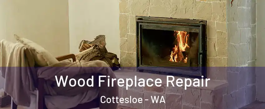 Wood Fireplace Repair Cottesloe - WA