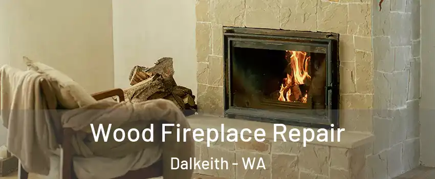 Wood Fireplace Repair Dalkeith - WA