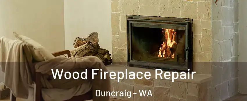 Wood Fireplace Repair Duncraig - WA