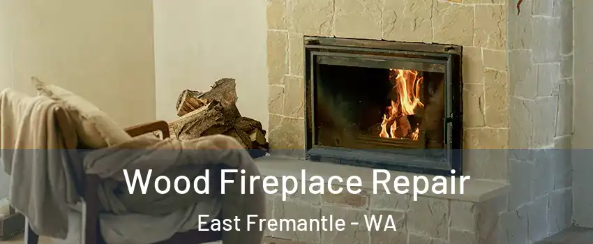 Wood Fireplace Repair East Fremantle - WA