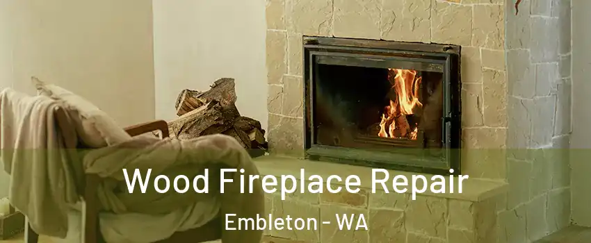 Wood Fireplace Repair Embleton - WA