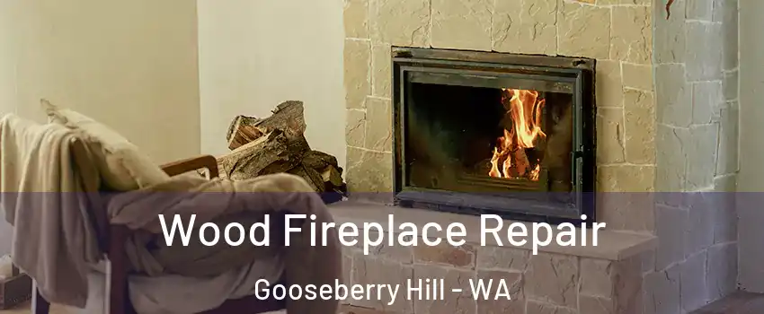 Wood Fireplace Repair Gooseberry Hill - WA