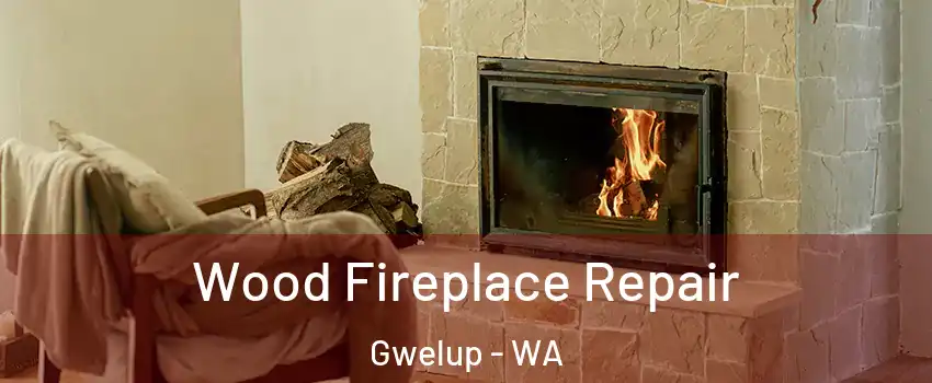 Wood Fireplace Repair Gwelup - WA