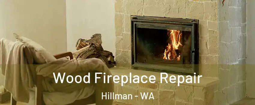 Wood Fireplace Repair Hillman - WA