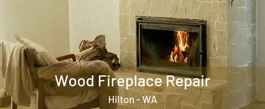 Wood Fireplace Repair Hilton - WA