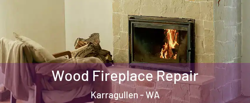 Wood Fireplace Repair Karragullen - WA