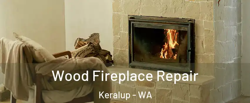 Wood Fireplace Repair Keralup - WA