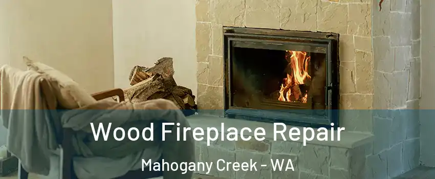 Wood Fireplace Repair Mahogany Creek - WA