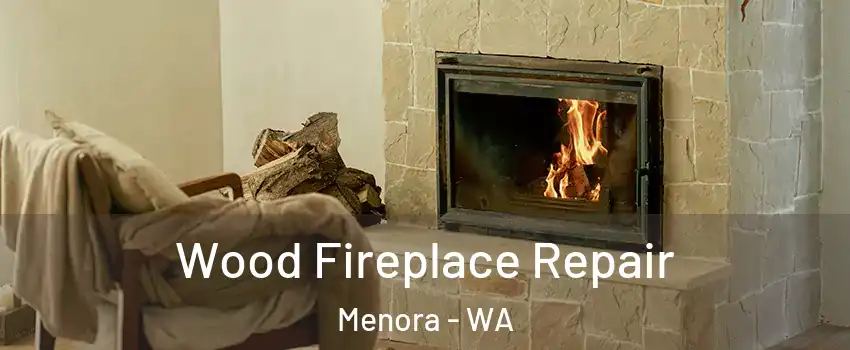 Wood Fireplace Repair Menora - WA