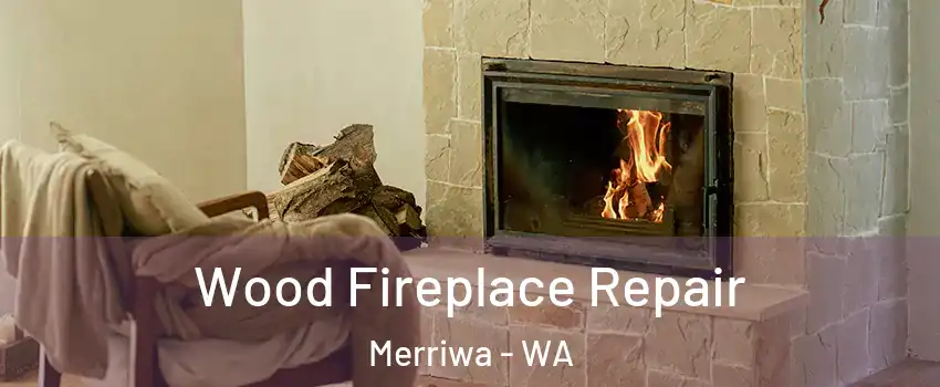 Wood Fireplace Repair Merriwa - WA