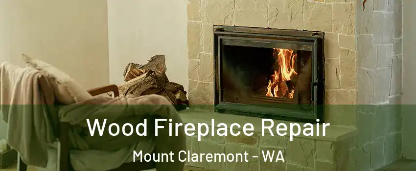 Wood Fireplace Repair Mount Claremont - WA