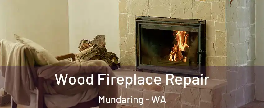 Wood Fireplace Repair Mundaring - WA