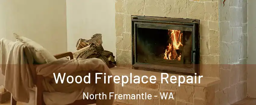 Wood Fireplace Repair North Fremantle - WA