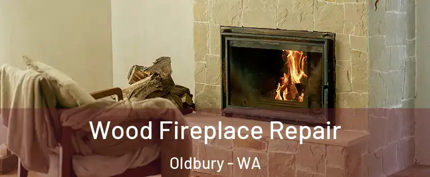 Wood Fireplace Repair Oldbury - WA