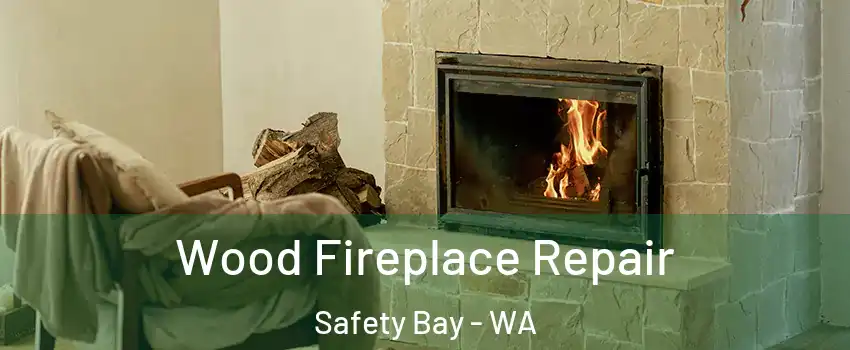 Wood Fireplace Repair Safety Bay - WA