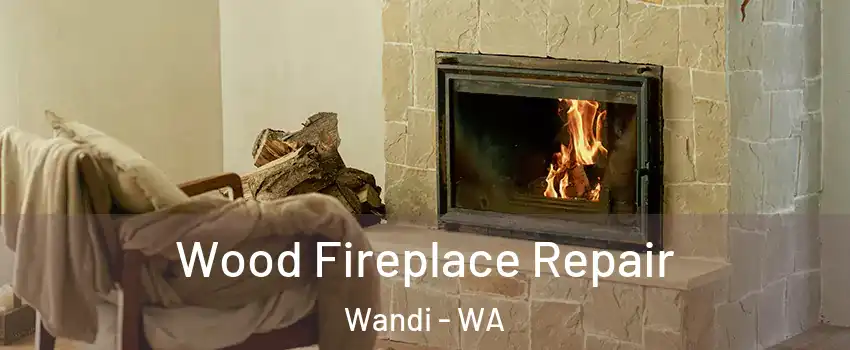 Wood Fireplace Repair Wandi - WA