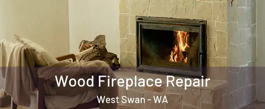 Wood Fireplace Repair West Swan - WA