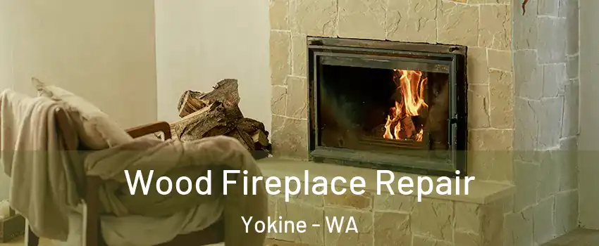 Wood Fireplace Repair Yokine - WA